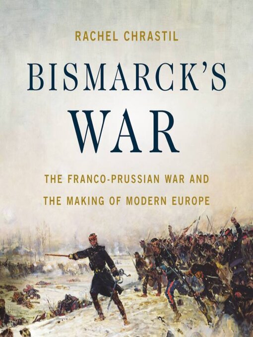 Title details for Bismarck's War by Rachel Chrastil - Available